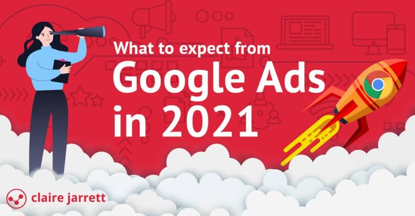 What to expect from Google Ads in 2021
