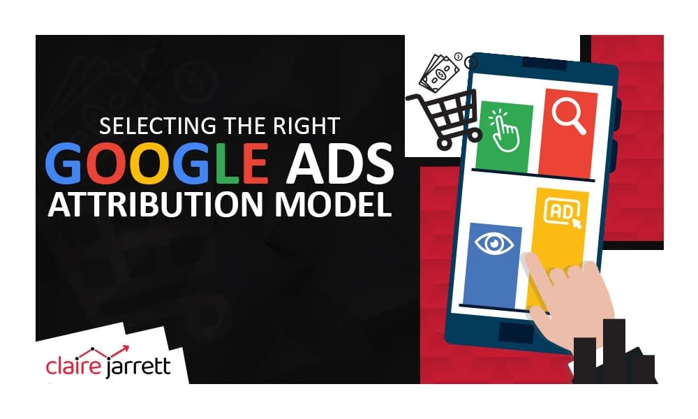 How To Select the Right Google Ads Attribution Model