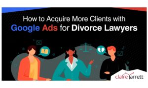 google ads for divorce lawyers: how to acquire more high-quality clients