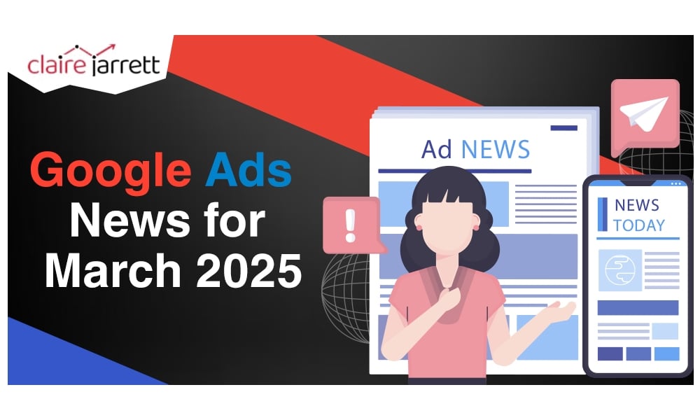 google ads news for march 2025