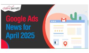 google ads news april 2025