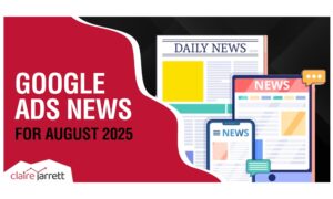 google ads news for august 2025